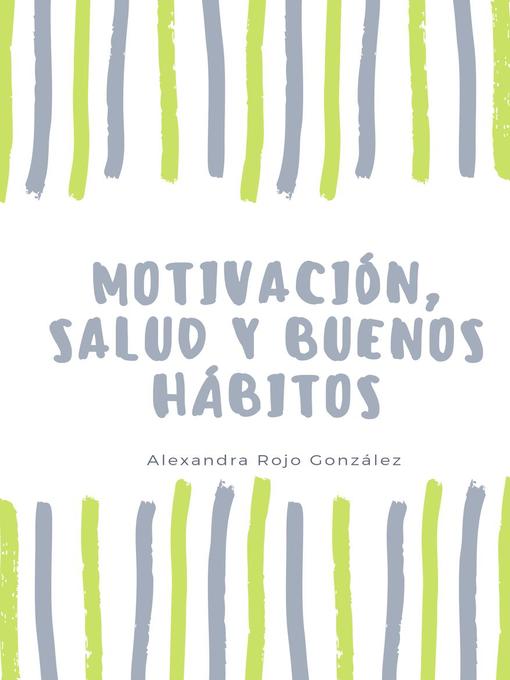 Detalles del título Motivación, salud y buenos hábitos de Alexandra Rojo González - Disponible